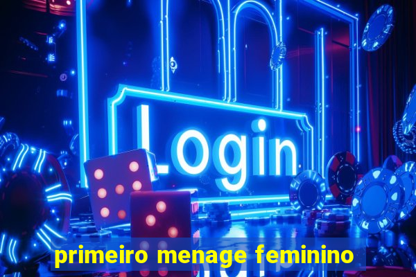 primeiro menage feminino